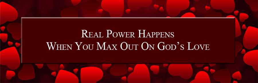 Real Power Maxing Out On God's Love - David J. Abbott M.D. - Positive Thinking Doctor